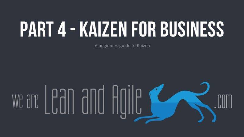 Beginners Guide to Kaizen – Part 4 – Kaizen for Business